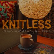 Knitless : 50 no-knit, stash-busting yarn projects  Cover Image