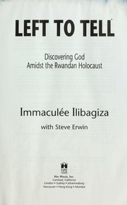 Left to tell : discovering God amidst the Rwandan holocaust  Cover Image