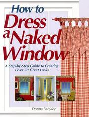 How to dress a naked window : [a step-by-step guide to creating over 30 great looks]  Cover Image