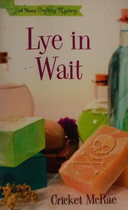 Lye in wait : a home crafting mystery  Cover Image