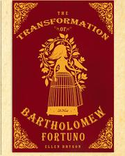 The transformation of Bartholomew Fortuno : a novel  Cover Image