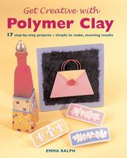 Get creative with polymer clay : 17 step-by-step projects-- simple to make, stunning results  Cover Image