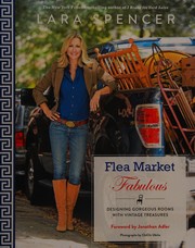 Flea market fabulous : designing gorgeous rooms with vintage treasures  Cover Image