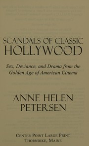 Scandals of classic Hollywood sex, deviance, and drama from the golden age of American cinema  Cover Image