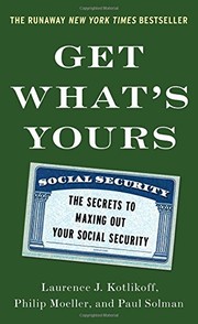 Get what's yours : the secrets to maxing out your social security  Cover Image