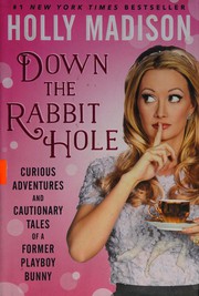 Down the rabbit hole : curious adventures and cautionary tales of a former Playboy bunny  Cover Image