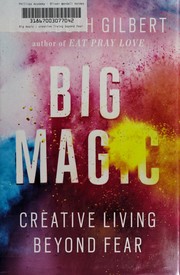 Big magic : creative living beyond fear  Cover Image