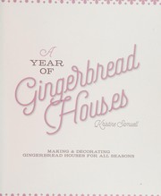 A year of gingerbread houses : making & decorating gingerbread houses for all seasons  Cover Image