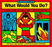 What would you do? : a kid's guide to tricky and sticky situations  Cover Image