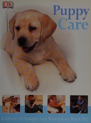 Puppy care : a guide to loving and nurturing your pet  Cover Image