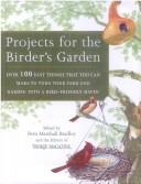 Projects for the birder's garden : over 100 easy things that you can make to turn your yard and garden into a bird-friendly haven  Cover Image