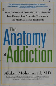 The anatomy of addiction : what science and research tell us about the true causes, best preventive techniques, and most successful treatments  Cover Image