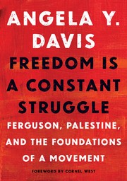 Freedom is a constant struggle : Ferguson, Palestine, and the foundations of a movement  Cover Image