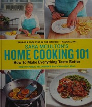 Sara Moulton's home cooking 101 : how to make everything taste better  Cover Image