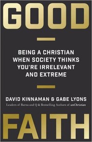 Good faith : being a Christian when society thinks you're irrelevant and extreme  Cover Image