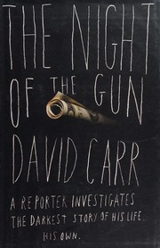 The night of the gun : a reporter investigates the darkest story of his life, his own  Cover Image