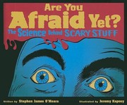 Are you afraid yet? : the science behind scary stuff  Cover Image