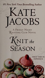 Knit the season : a Friday Night Knitting Club book  Cover Image