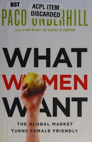 What women want : the global marketplace turns female-friendly  Cover Image