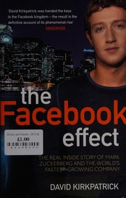 The Facebook effect : the inside story of the company that is connecting the world  Cover Image