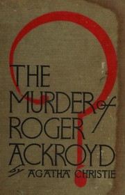 The murder of Roger Ackroyd : a Hercule Poirot mystery  Cover Image