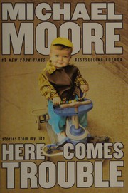 Here comes trouble : stories from my life  Cover Image