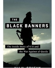 The black banners : the inside story of 9/11 and the war against Al-Qaeda  Cover Image