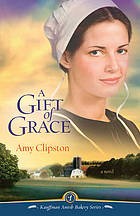 Gift of grace : Kauffman Amish bakery, book 1  Cover Image