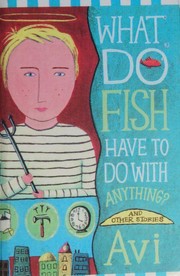 What do fish have to do with anything? : and other stories  Cover Image