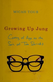 Growing up Jung : coming of age as the son of two shrinks  Cover Image