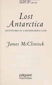 Lost Antarctica : adventures in a disappearing land  Cover Image