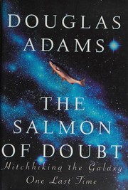 The salmon of doubt : hitchhiking the galaxy one last time  Cover Image