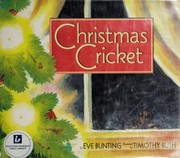 Christmas cricket / by Eve Bunting ; illustrated by Timothy Bush. Cover Image