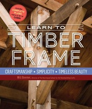 Learn to timber frame : craftsmanship, simplicity, timeless beauty  Cover Image