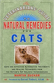 The veterinarians' guide to natural remedies for cats : safe and effective alternative treatments and healing techniques from the nation's top holistic veterinarians  Cover Image