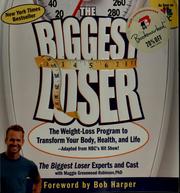 The biggest loser : the weight-loss program to transform your body, health, and life--adapted from NBC's hit show!  Cover Image