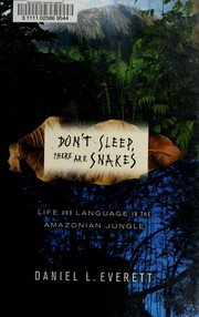 Don't sleep, there are snakes : life and language in the Amazonian jungle  Cover Image