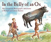 In the belly of an ox : the unexpected photographic adventures of Richard and Cherry Kearton  Cover Image