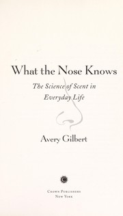 What the nose knows : the science of scent in everyday life  Cover Image