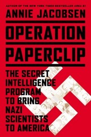 Operation Paperclip : the secret intelligence program that brought Nazi scientists to America  Cover Image