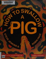 How to swallow a pig : step-by-step advice from the animal kingdom Book cover