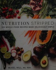 Nutrition stripped : whole-food recipes made deliciously simple  Cover Image