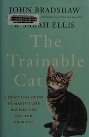 The trainable cat : a practical guide to making life happier for you and your cat  Cover Image