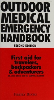 Outdoor medical emergency handbook : first aid for travelers, backpackers & adventurers  Cover Image