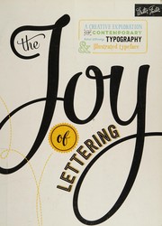 The joy of lettering : a creative exploration of contemporary hand lettering, typography & illustrated typeface  Cover Image