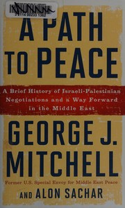 A path to peace : a brief history of Israeli-Palestinian negotiations and a way forward in the Middle East  Cover Image
