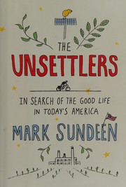 The unsettlers : in search of the good life in today's America  Cover Image