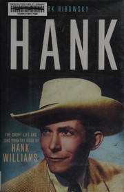 Hank : the short life and long country road of Hank Williams  Cover Image