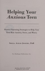 Helping your anxious teen : positive parenting strategies to help your teen beat anxiety, stress, and worry  Cover Image