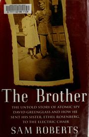 The brother : the untold story of atomic spy David Greenglass and how he sent his sister, Ethel Rosenberg, to the electric chair  Cover Image